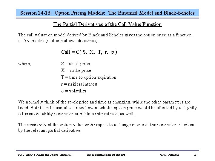 Session 14 -16: Option Pricing Models: The Binomial Model and Black-Scholes The Partial Derivatives