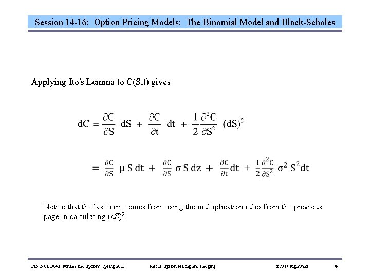 Session 14 -16: Option Pricing Models: The Binomial Model and Black-Scholes Applying Ito's Lemma