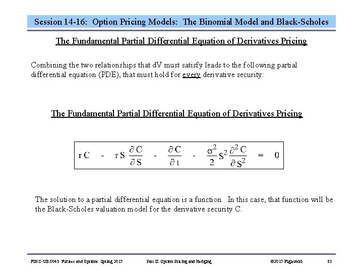 Session 14 -16: Option Pricing Models: The Binomial Model and Black-Scholes The Fundamental Partial