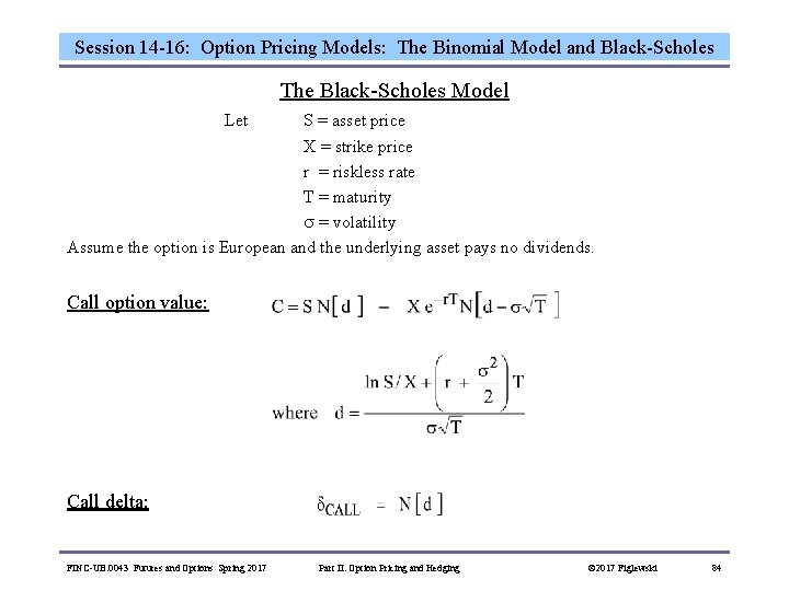 Session 14 -16: Option Pricing Models: The Binomial Model and Black-Scholes The Black-Scholes Model