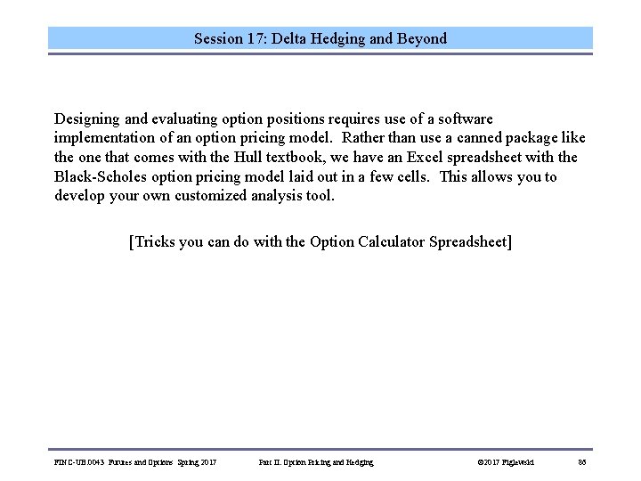 Session 17: Delta Hedging and Beyond Designing and evaluating option positions requires use of