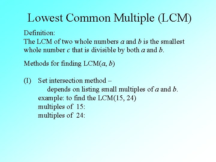 Lowest Common Multiple (LCM) Definition: The LCM of two whole numbers a and b