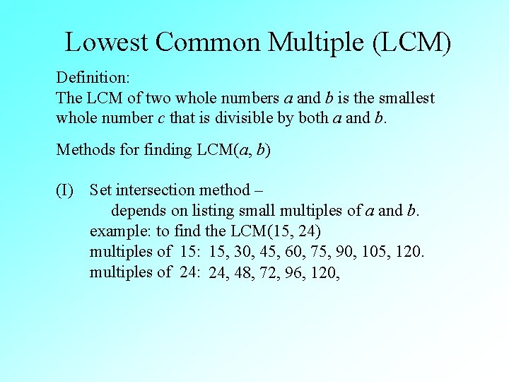 Lowest Common Multiple (LCM) Definition: The LCM of two whole numbers a and b