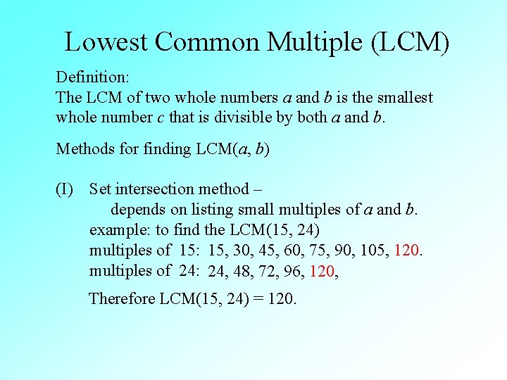 Lowest Common Multiple (LCM) Definition: The LCM of two whole numbers a and b