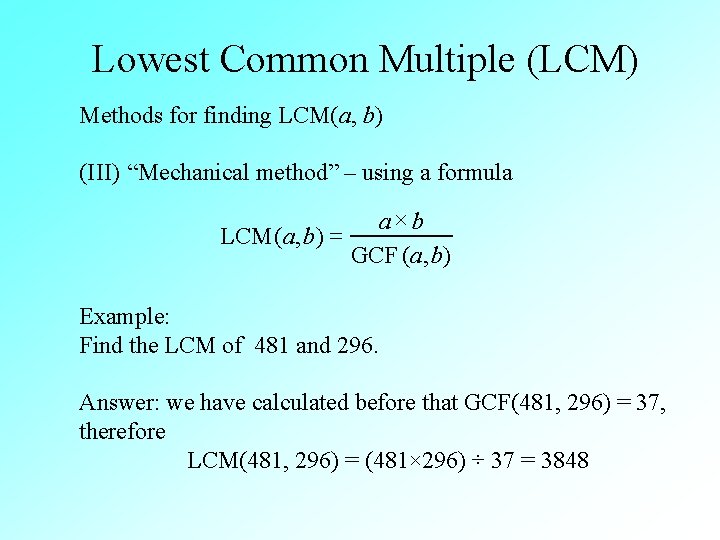 Lowest Common Multiple (LCM) Methods for finding LCM(a, b) (III) “Mechanical method” – using