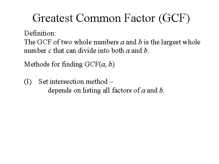 Greatest Common Factor (GCF) Definition: The GCF of two whole numbers a and b