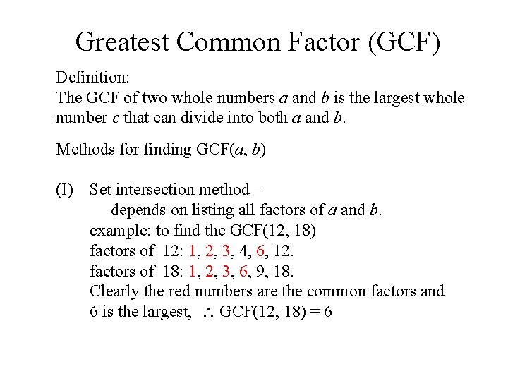 Greatest Common Factor (GCF) Definition: The GCF of two whole numbers a and b