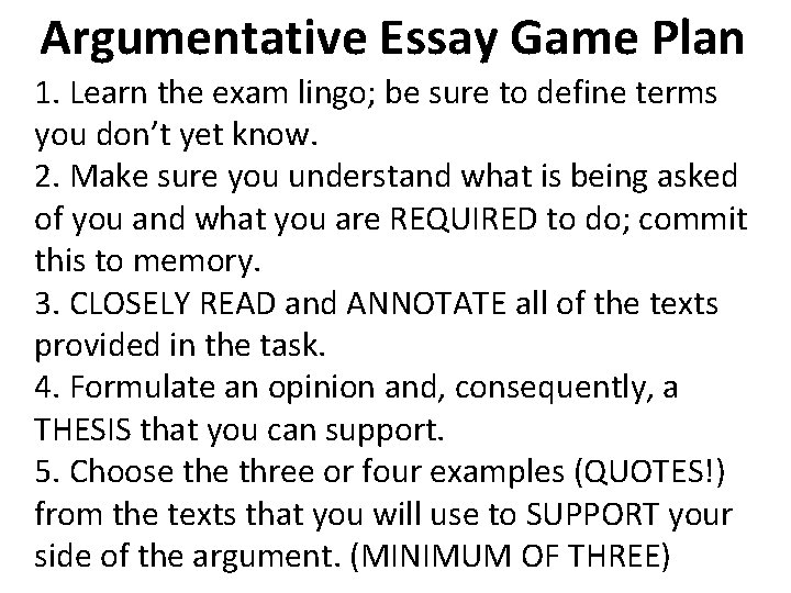 Argumentative Essay Game Plan 1. Learn the exam lingo; be sure to define terms