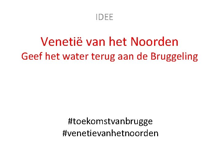 IDEE Venetië van het Noorden Geef het water terug aan de Bruggeling #toekomstvanbrugge #venetievanhetnoorden