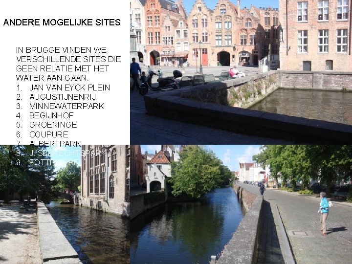 ANDERE MOGELIJKE SITES IN BRUGGE VINDEN WE VERSCHILLENDE SITES DIE GEEN RELATIE MET HET