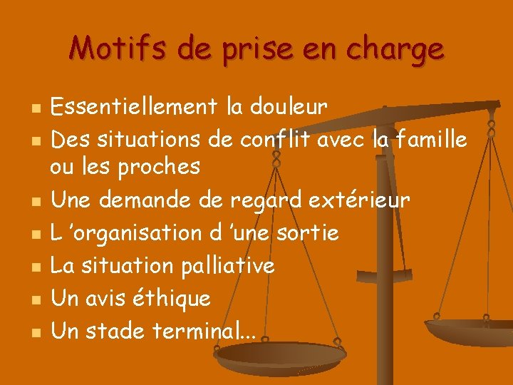 Motifs de prise en charge n n n n Essentiellement la douleur Des situations