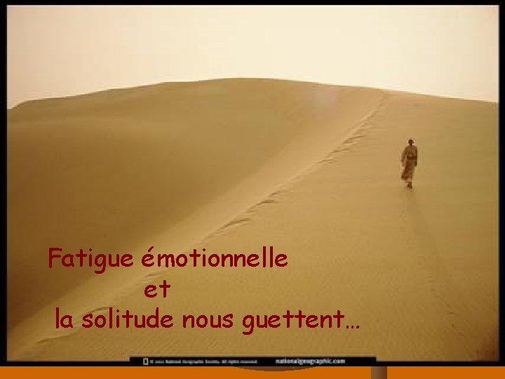 Fatigue émotionnelle et la solitude nous guettent… 