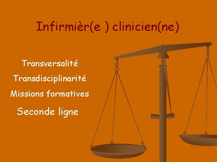 Infirmièr(e ) clinicien(ne) Transversalité Transdisciplinarité Missions formatives Seconde ligne 