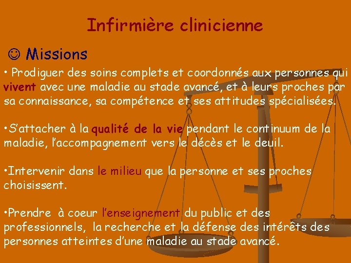 Infirmière clinicienne Missions • Prodiguer des soins complets et coordonnés aux personnes qui vivent