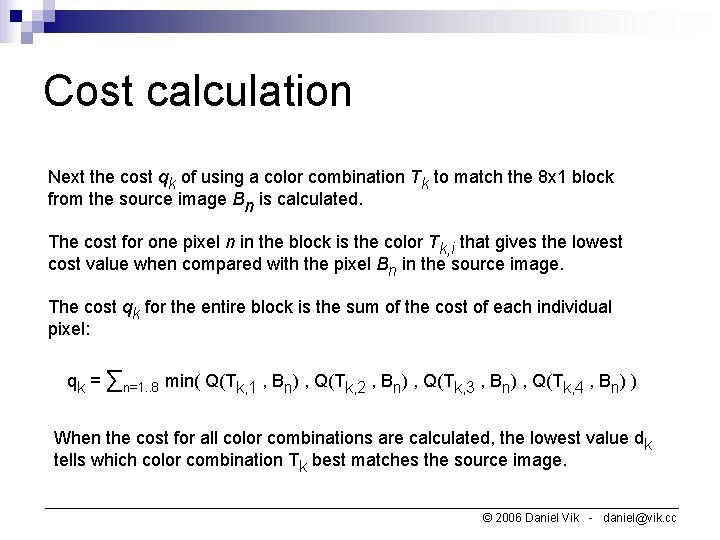 Cost calculation Next the cost qk of using a color combination Tk to match