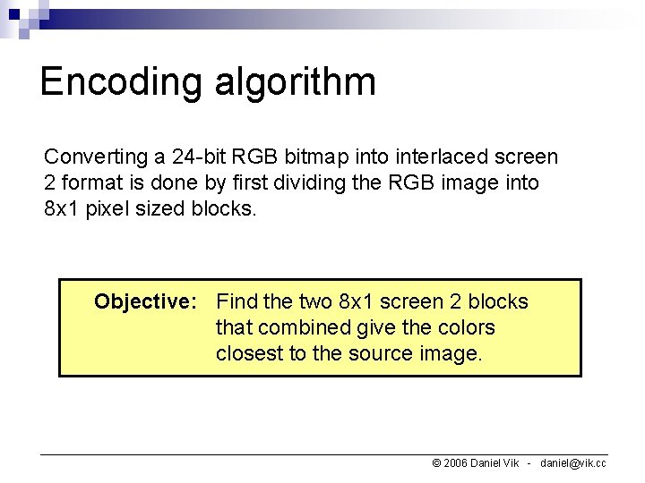 Encoding algorithm Converting a 24 -bit RGB bitmap into interlaced screen 2 format is