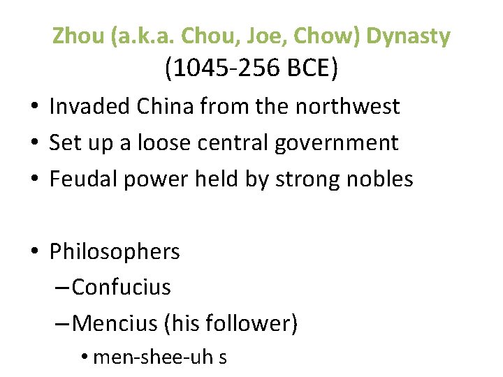 Zhou (a. k. a. Chou, Joe, Chow) Dynasty (1045 -256 BCE) • Invaded China