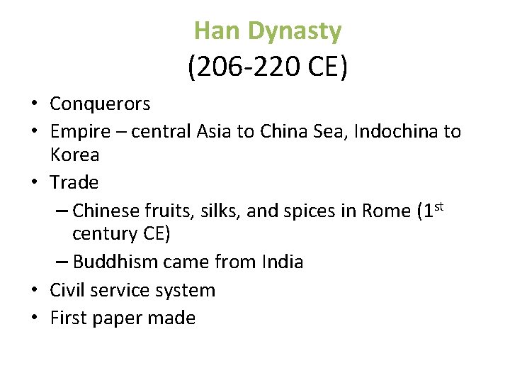Han Dynasty (206 -220 CE) • Conquerors • Empire – central Asia to China