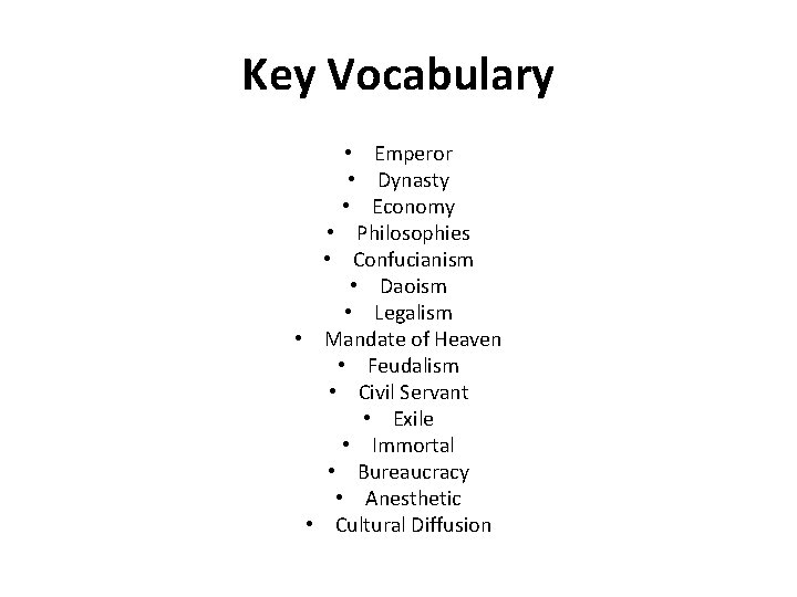 Key Vocabulary • Emperor • Dynasty • Economy • Philosophies • Confucianism • Daoism