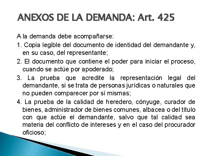 ANEXOS DE LA DEMANDA: Art. 425 A la demanda debe acompañarse: 1. Copia legible