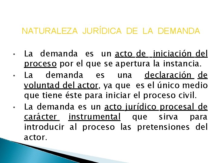 NATURALEZA JURÍDICA DE LA DEMANDA • • • La demanda es un acto de