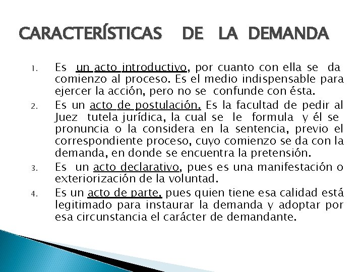 CARACTERÍSTICAS 1. 2. 3. 4. DE LA DEMANDA Es un acto introductivo, por cuanto