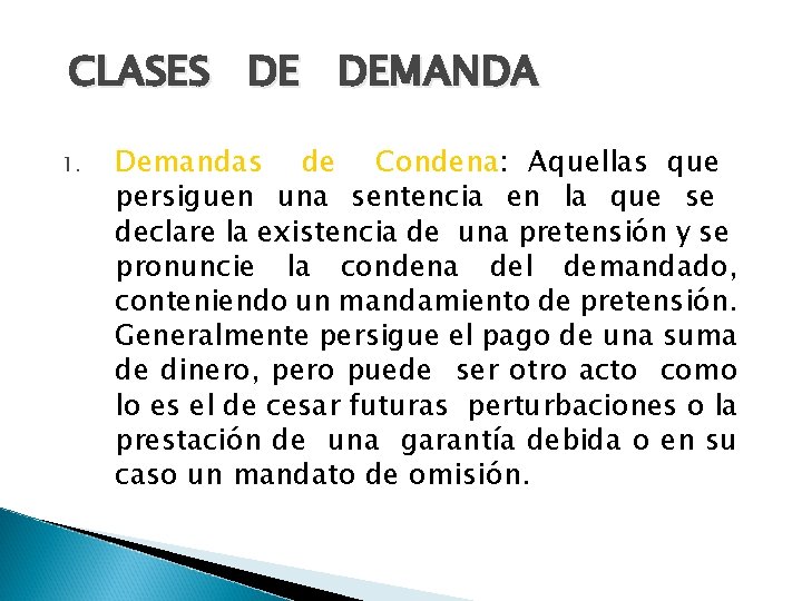 CLASES DE DEMANDA 1. Demandas de Condena: Aquellas que persiguen una sentencia en la