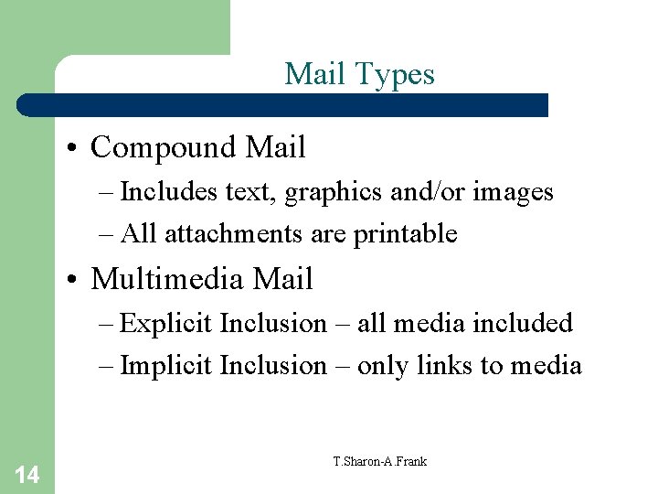 Mail Types • Compound Mail – Includes text, graphics and/or images – All attachments