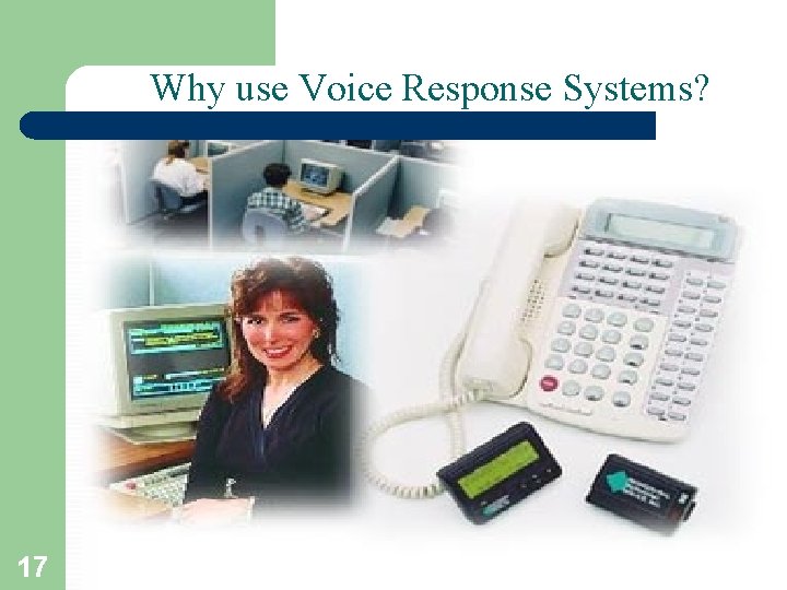 Why use Voice Response Systems? 17 T. Sharon-A. Frank 