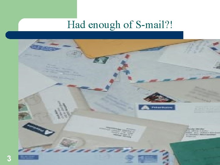 Had enough of S-mail? ! 3 T. Sharon-A. Frank 