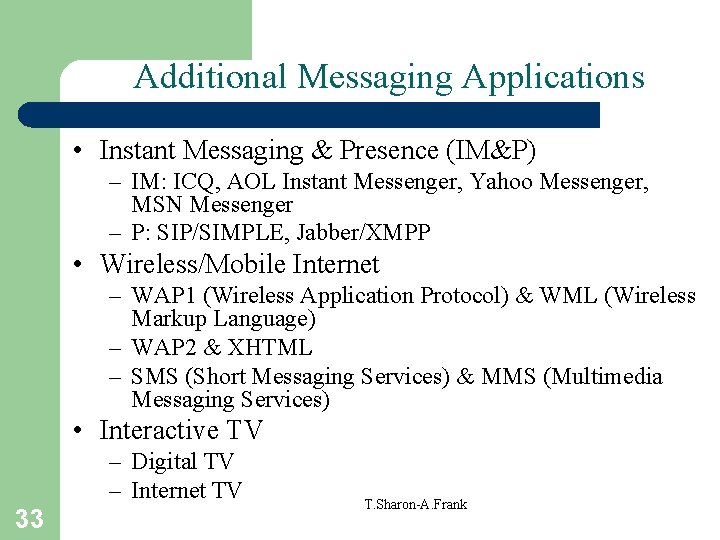 Additional Messaging Applications • Instant Messaging & Presence (IM&P) – IM: ICQ, AOL Instant