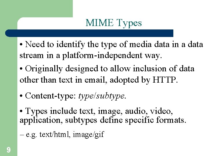 MIME Types • Need to identify the type of media data in a data