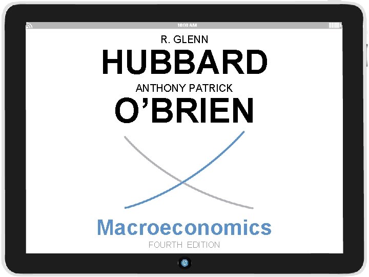 R. GLENN HUBBARD O’BRIEN ANTHONY PATRICK Macroeconomics FOURTH EDITION 