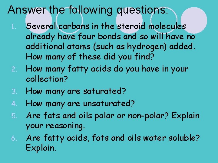 Answer the following questions: 1. 2. 3. 4. 5. 6. Several carbons in the