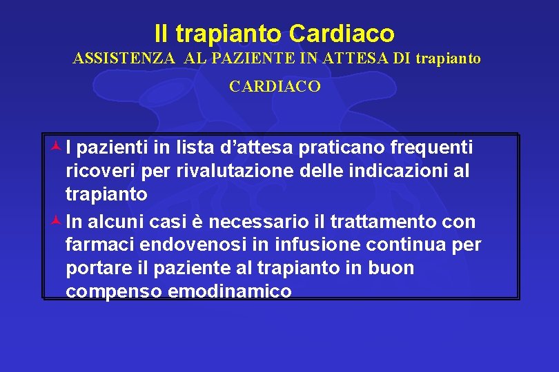 Il trapianto Cardiaco ASSISTENZA AL PAZIENTE IN ATTESA DI trapianto CARDIACO © I pazienti