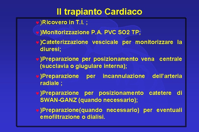 Il trapianto Cardiaco © )Ricovero in T. I. ; © )Monitorizzazione P. A. PVC