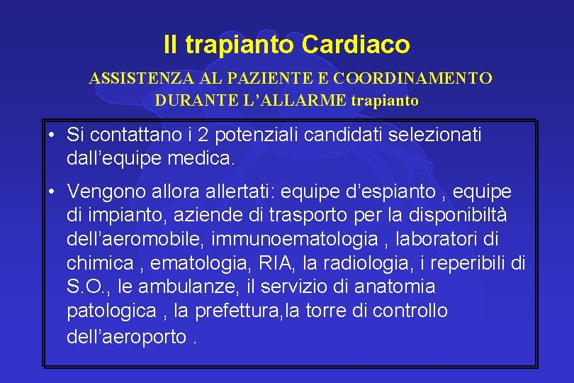 Il trapianto Cardiaco ASSISTENZA AL PAZIENTE E COORDINAMENTO DURANTE L’ALLARME trapianto • Si contattano