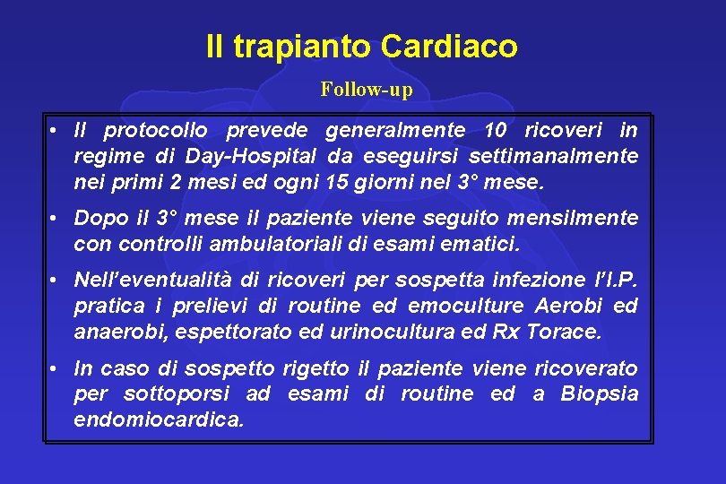 Il trapianto Cardiaco Follow-up • Il protocollo prevede generalmente 10 ricoveri in regime di
