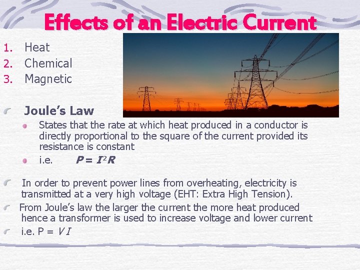 Effects of an Electric Current 1. 2. 3. Heat Chemical Magnetic Joule’s Law States