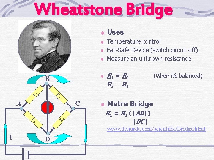 Wheatstone Bridge Uses Temperature control Fail-Safe Device (switch circuit off) Measure an unknown resistance