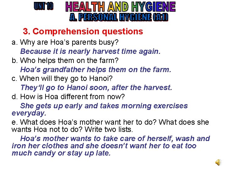 3. Comprehension questions a. Why are Hoa’s parents busy? Because it is nearly harvest