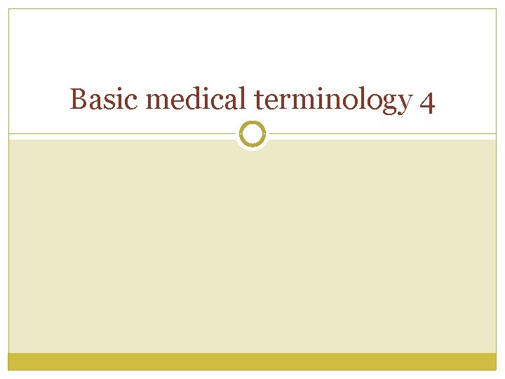 Basic medical terminology 4 