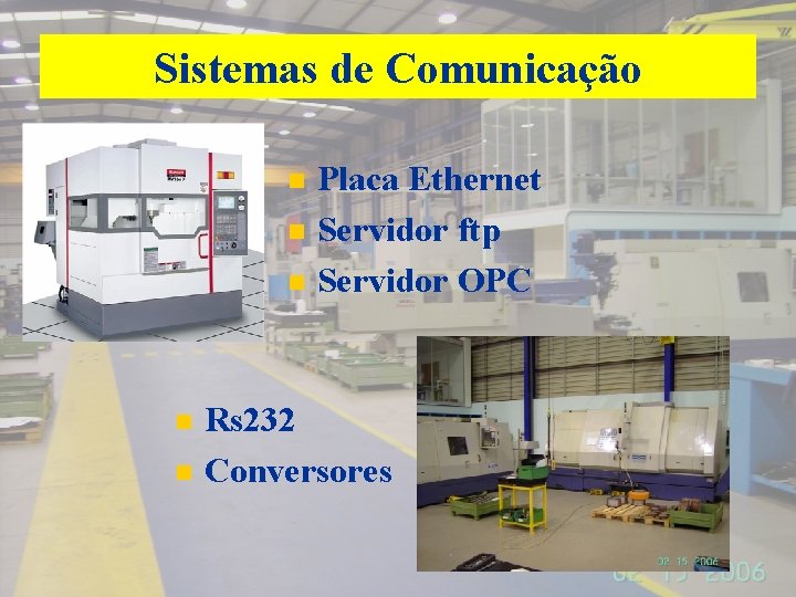 Sistemas de Comunicação n n n Placa Ethernet Servidor ftp Servidor OPC Rs 232