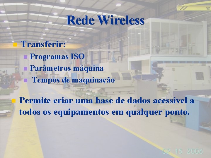 Rede Wireless n Transferir: Programas ISO n Parâmetros máquina n Tempos de maquinação n