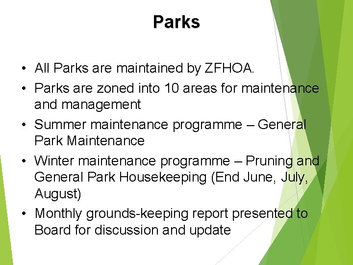 Parks • All Parks are maintained by ZFHOA. • Parks are zoned into 10