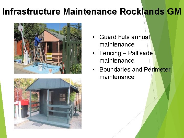 Infrastructure Maintenance Rocklands GM • Guard huts annual maintenance • Fencing – Pallisade maintenance