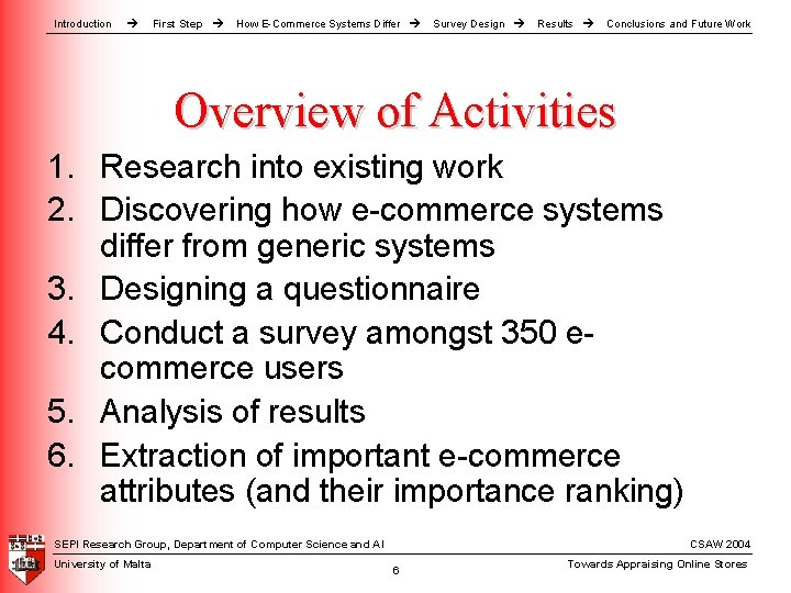 Introduction First Step How E-Commerce Systems Differ Survey Design Results Conclusions and Future Work Introduction First Step How E-Commerce Systems Differ Survey Design Results Conclusions and Future Work