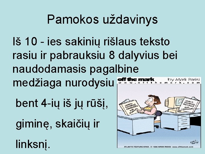 Pamokos uždavinys Iš 10 - ies sakinių rišlaus teksto rasiu ir pabrauksiu 8 dalyvius