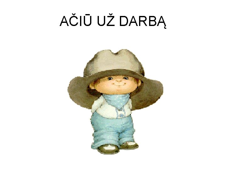 AČIŪ UŽ DARBĄ 