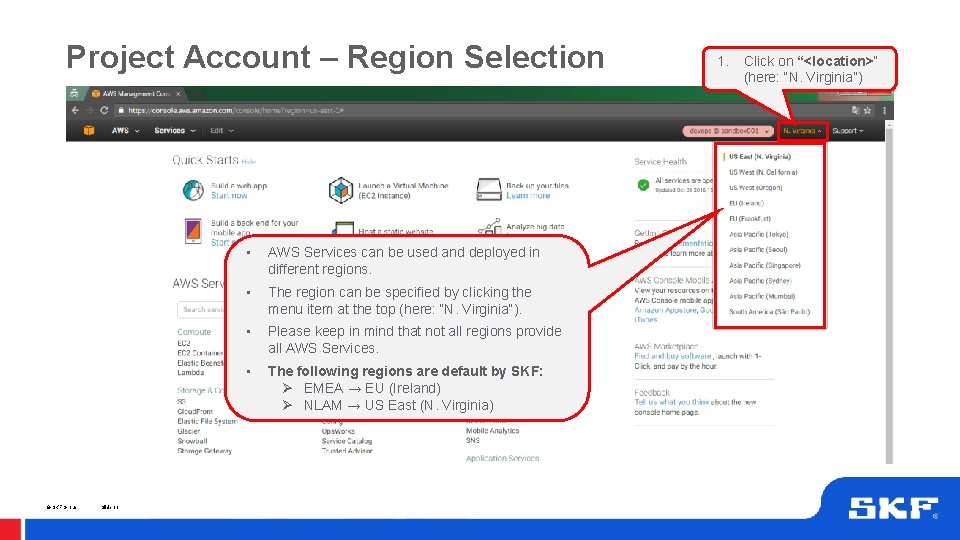 Project Account – Region Selection © SKF Group Slide 11 • AWS Services can Project Account – Region Selection © SKF Group Slide 11 • AWS Services can